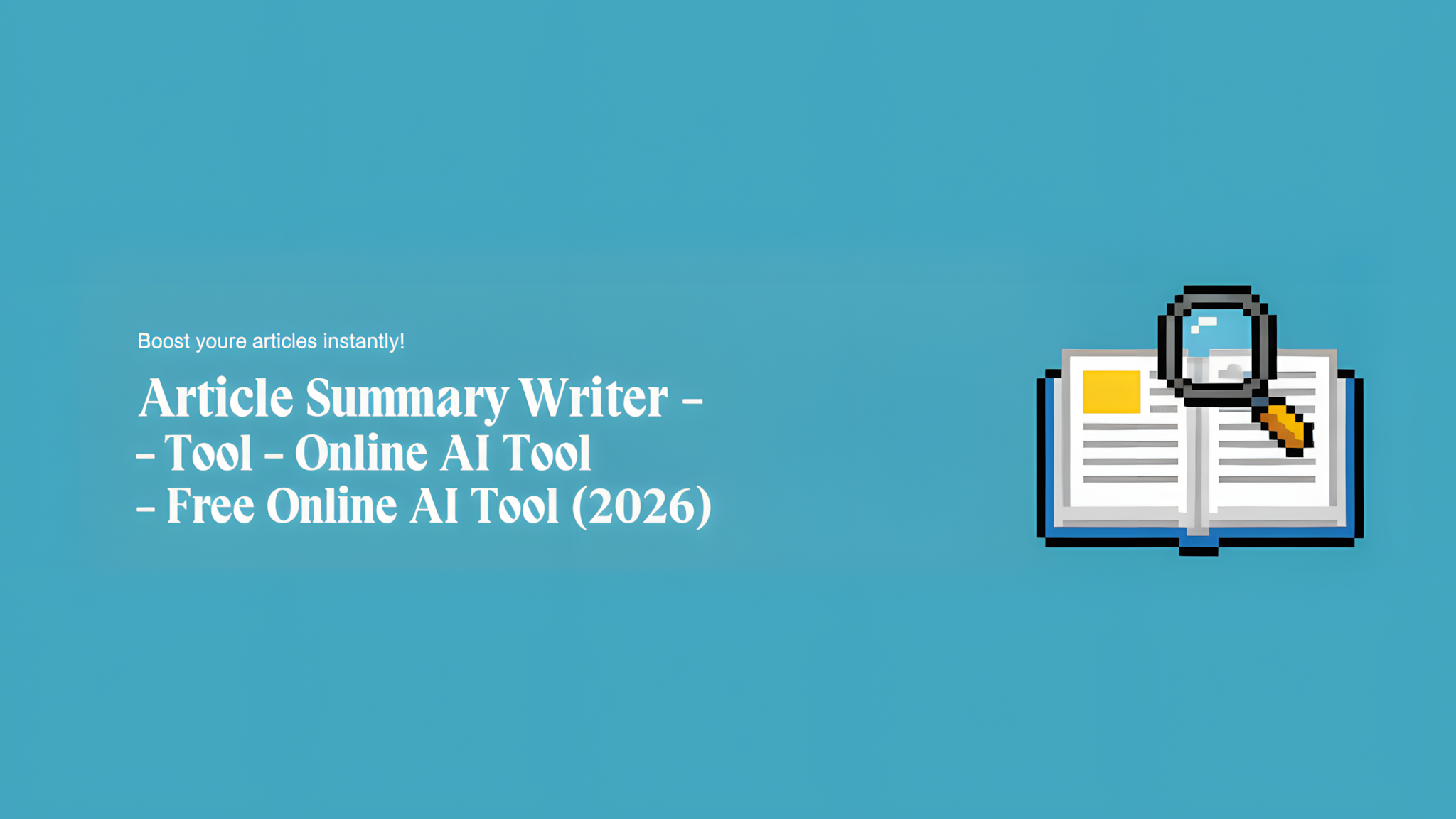 Article Summary Writer - Free Online AI Tool (2026)
