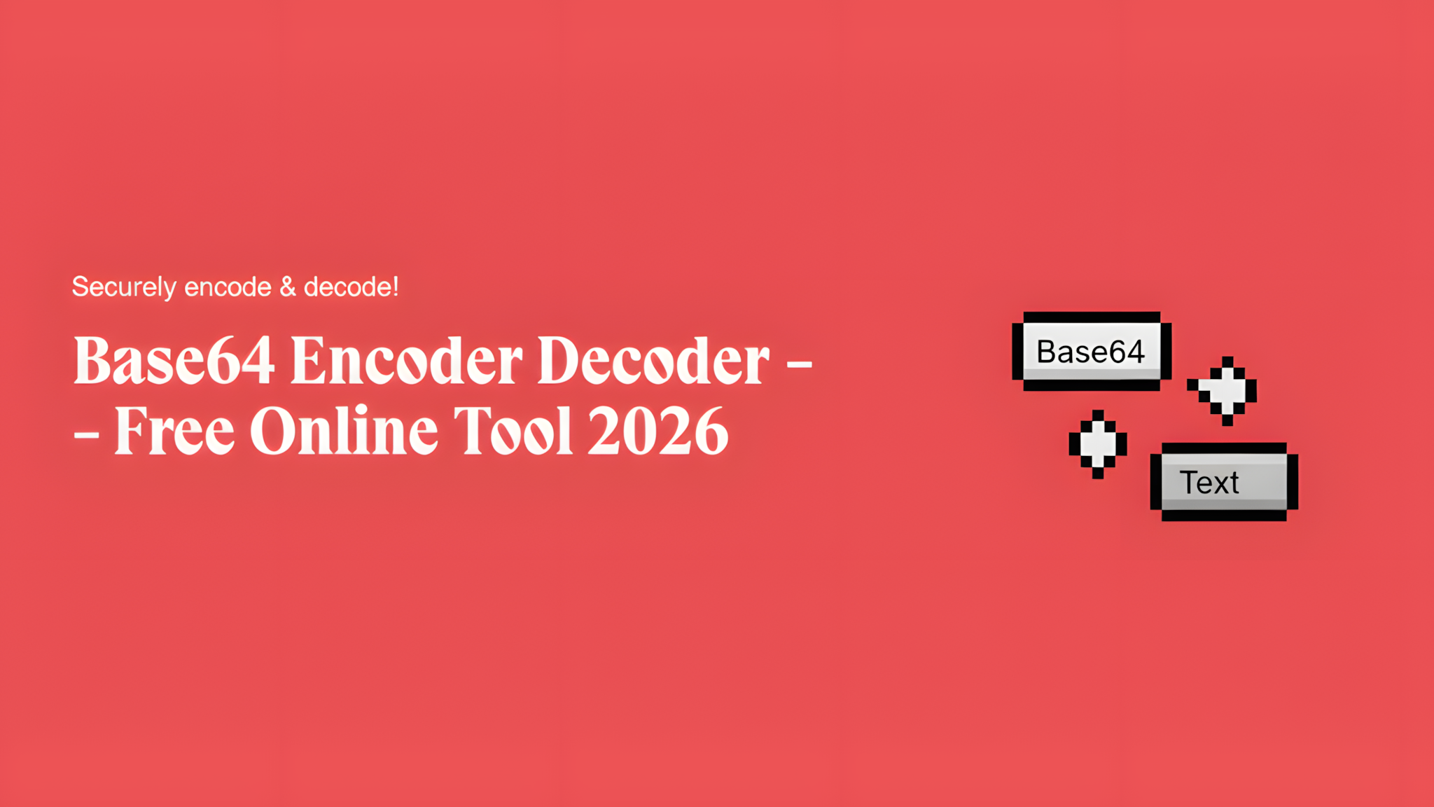 Base64 Encoder Decoder - Free Online Tool (2026)