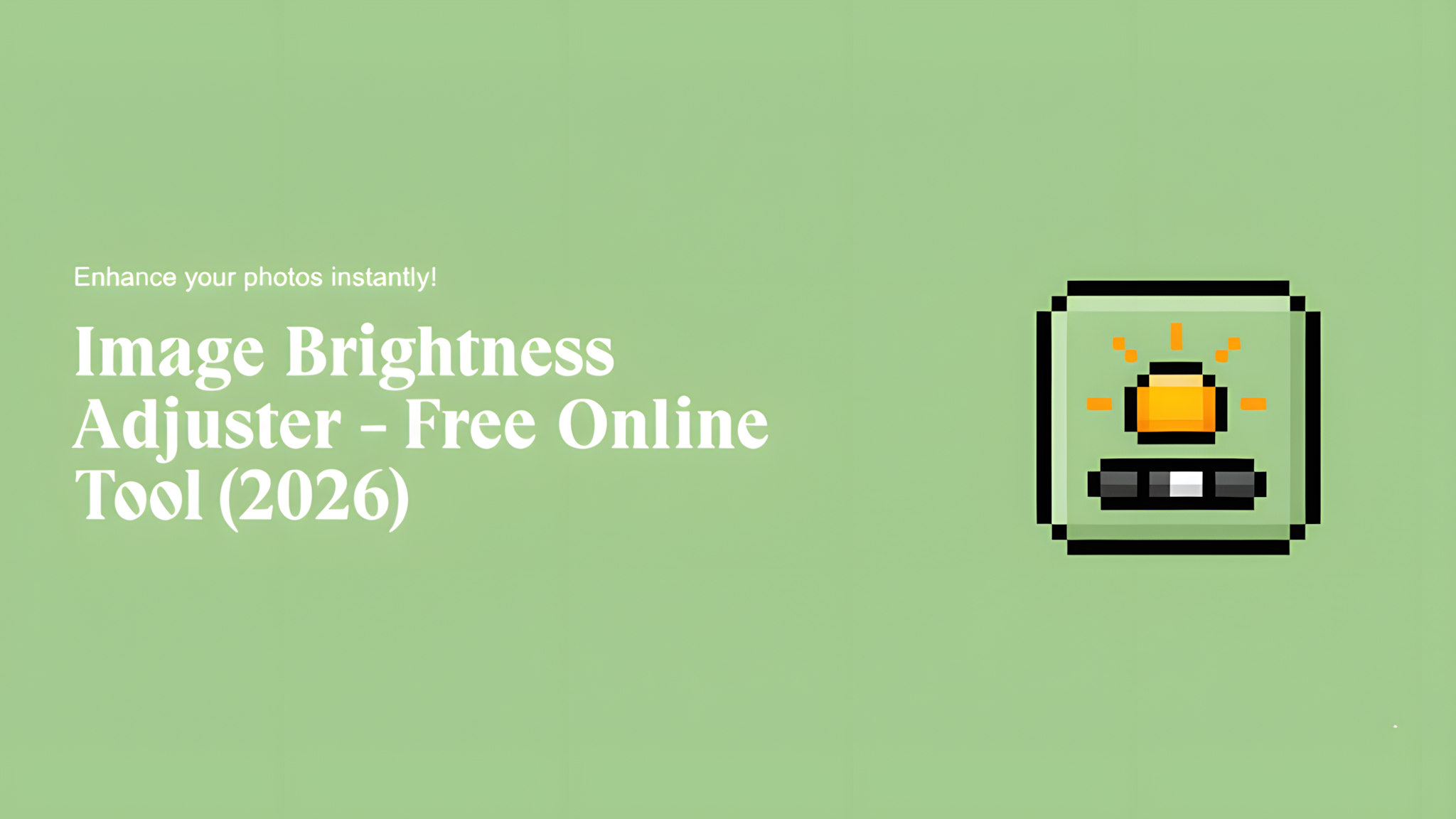Image Brightness Adjuster - Free Online Tool (2026)