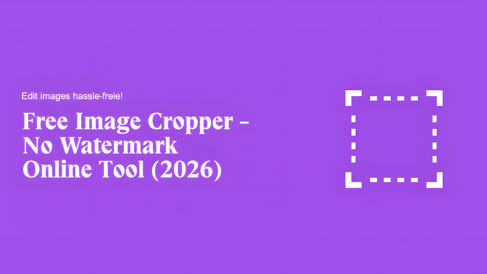 Free Image Cropper - No Watermark Online Tool (2026)