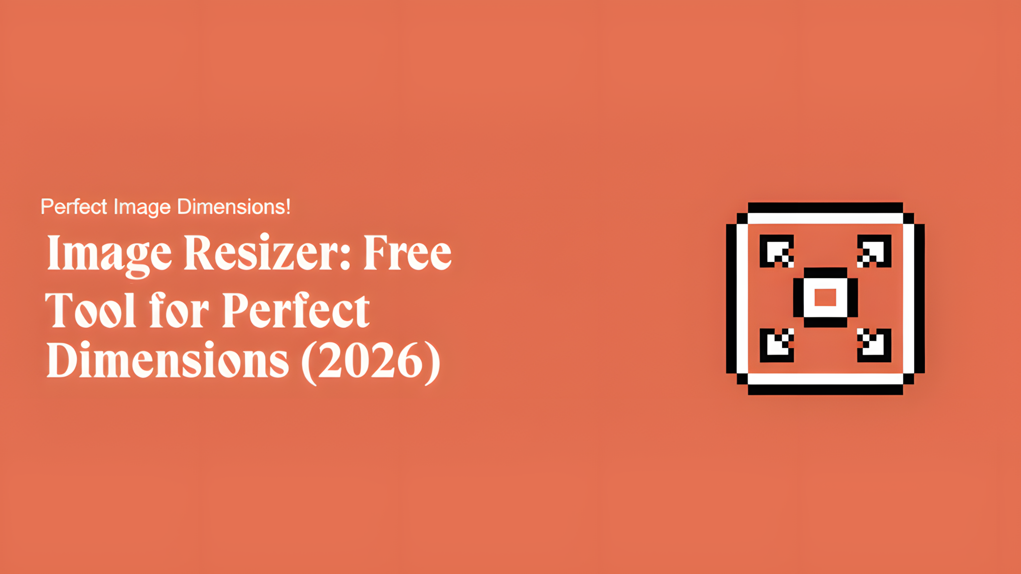 Image Resizer: Free Online Tool for Perfect Dimensions (2026)