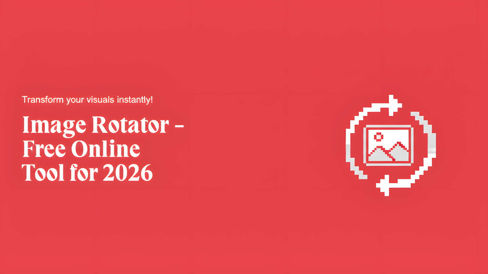 Image Rotator - Free Online Tool for 2026