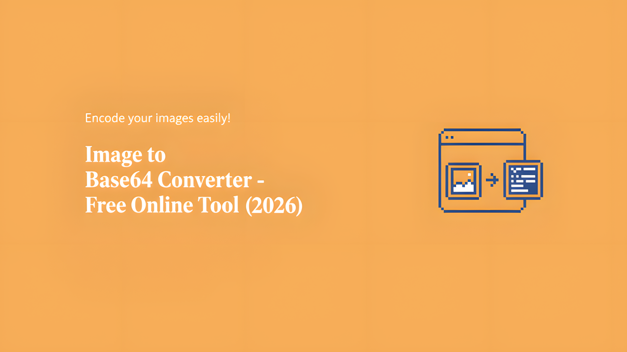 Image to Base64 Converter - Free Online Tool (2026)