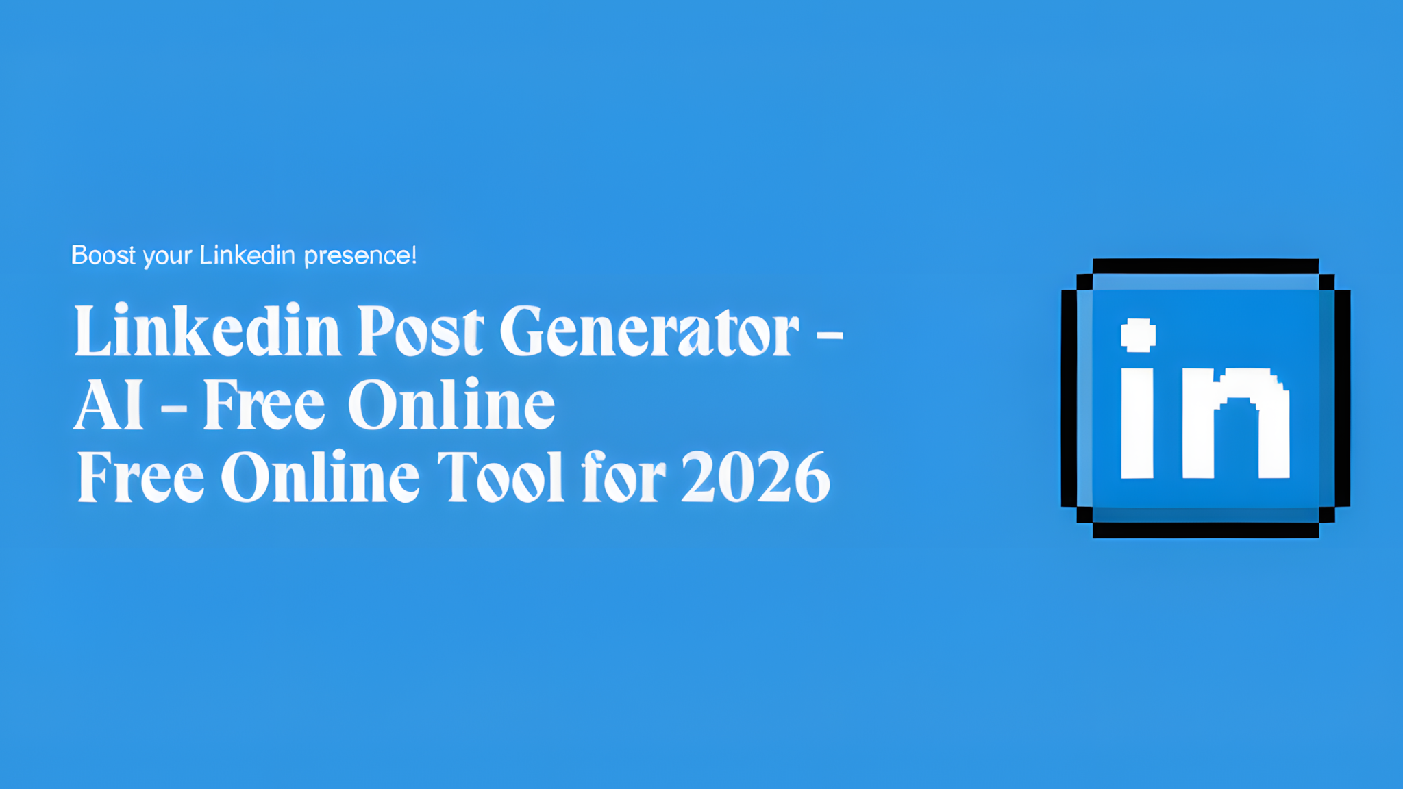 LinkedIn Post Generator AI - Free Online Tool for 2026