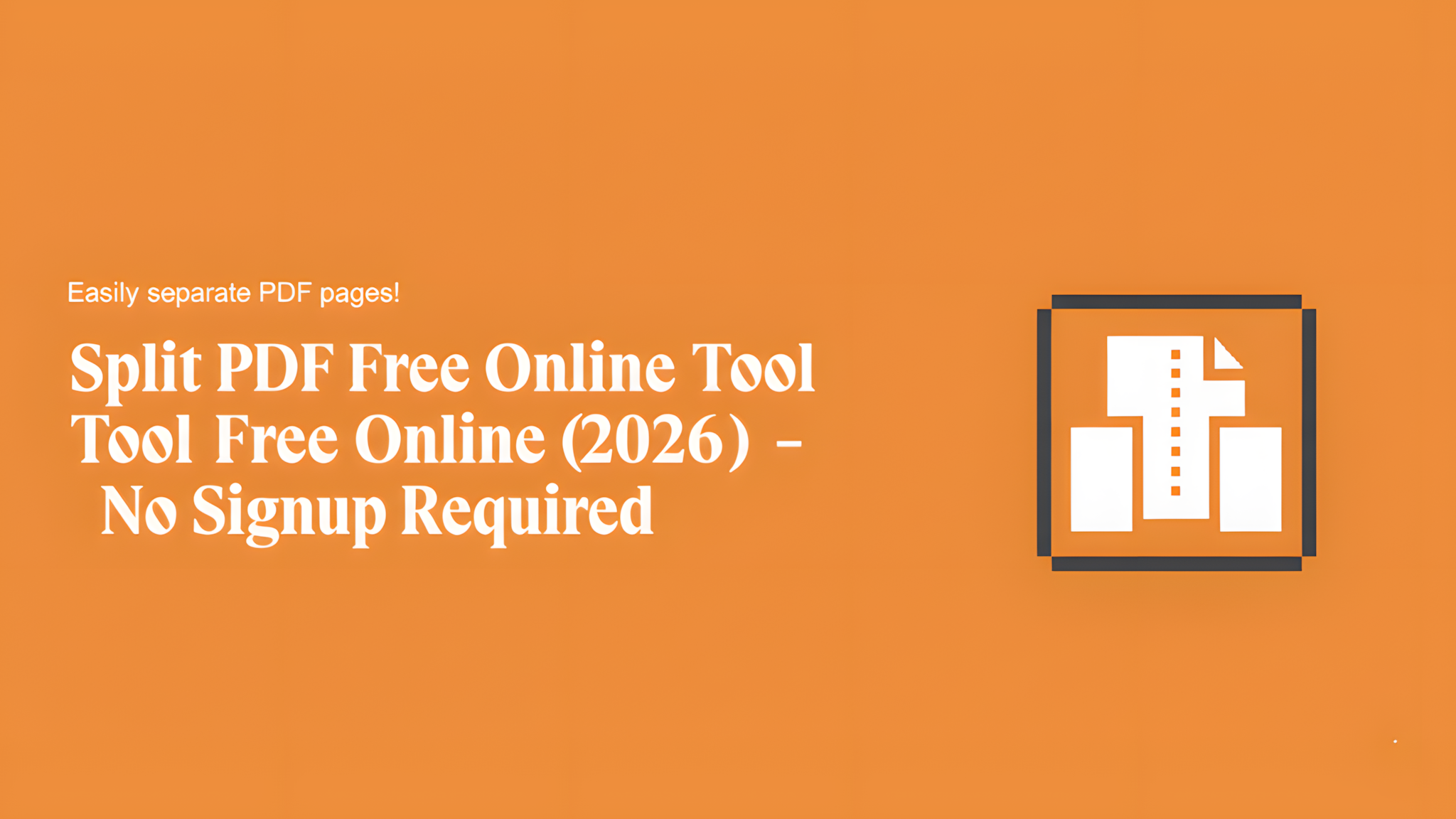 Split PDF Free Online Tool (2026) - No Signup Required