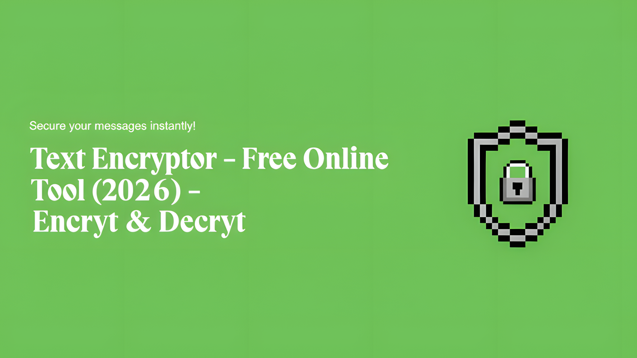 Text Encryptor - Free Online Tool (2026) - Encrypt & Decrypt