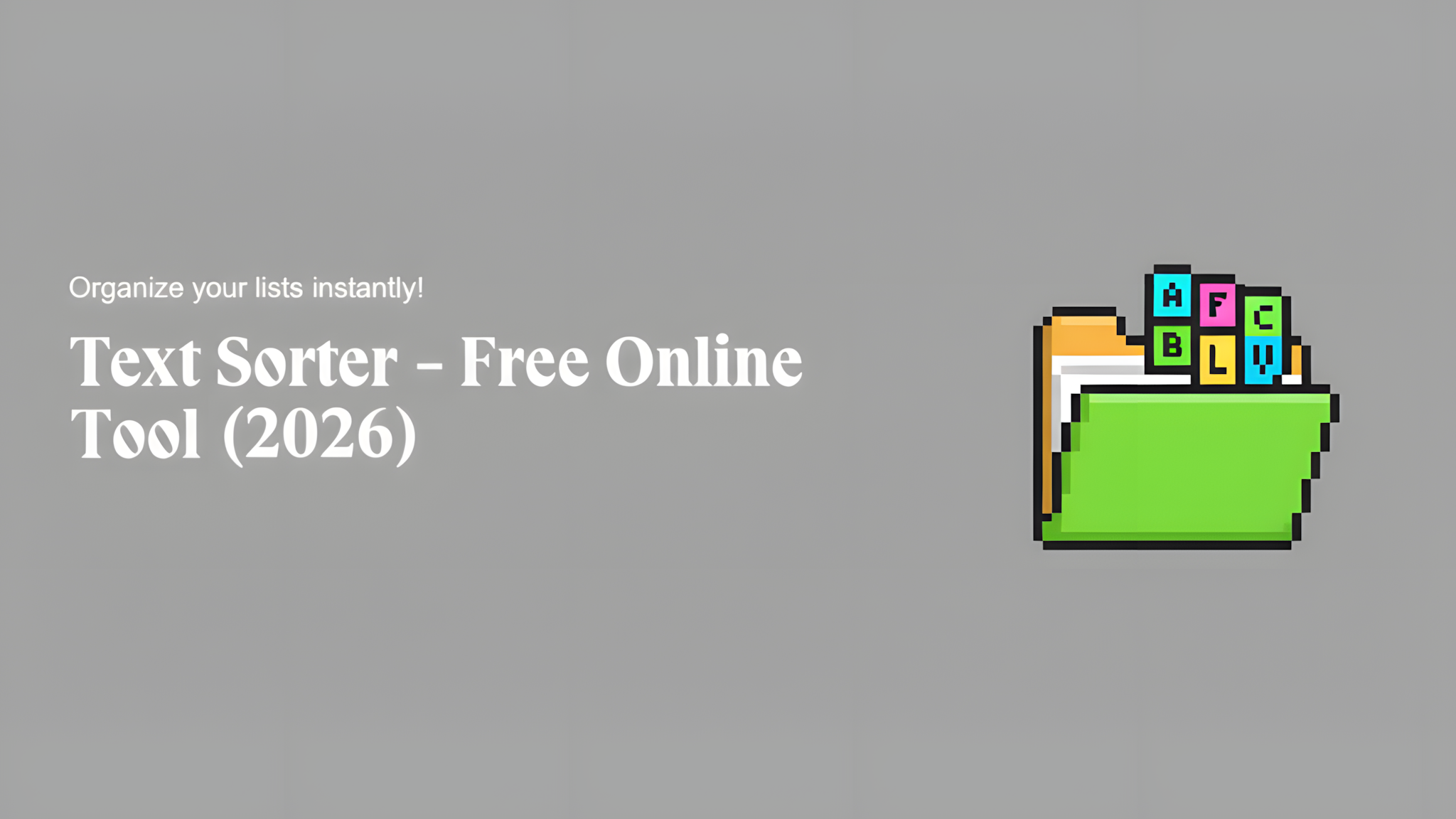 Text Sorter - Free Online Tool for Alphabetical Sorting (2026)