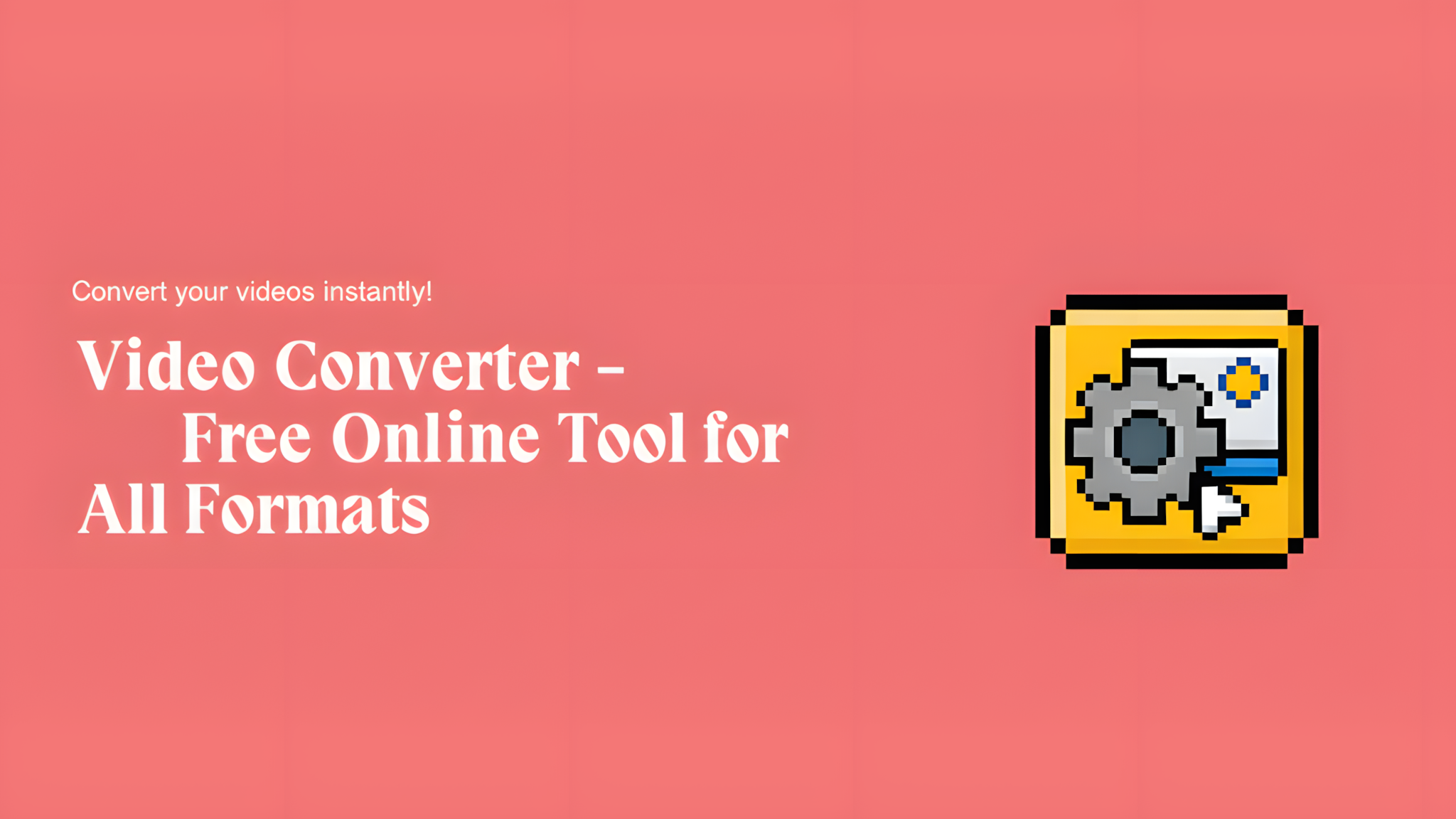 Video Converter - Free Online Tool for All Formats